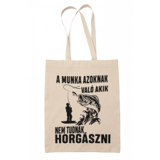 A munka azoknak való, akik nem tudnak horgászni - Vászontáska kézitáska és bőrönd