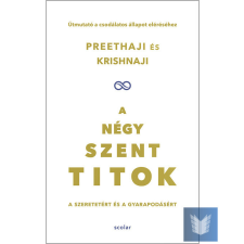 A négy szent titok. A szeretetért és a gyarapodásért életmód, egészség