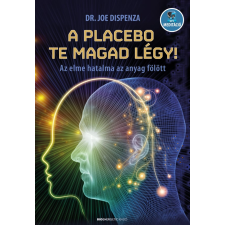 A placebo te magad légy! - Az elme hatalma az anyag fölött életmód, egészség