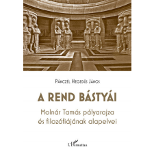  A rend bástyái - Molnár Tamás pályarajza és filozófiájának alapelvei társadalom- és humántudomány