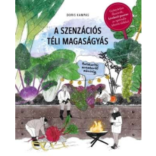  A szenzációs téli magaságyás - Betakarítás novembertől márciusig hobbi, szabadidő