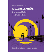  A szerelemről és csatolt témákról - Égető kérdések - Tabuk nélkül egyéb könyv