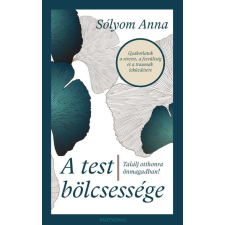 A test bölcsessége - Találj otthonra önmagadban! egyéb könyv