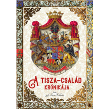  A Tisza-család krónikája történelem