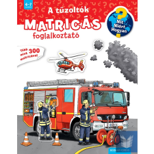  A tűzoltók - Mit? Miért? Hogyan? Matricás foglalkoztató gyermek- és ifjúsági könyv