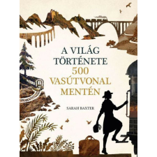 A világ története 500 vasútvonal mentén történelem