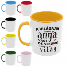  A világnak csak egy anya vagy de nekünk a világ - Színes Bögre bögrék, csészék