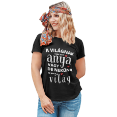  A világnak csak egy anya vagy de nekünk te vagy a világ - Női Póló