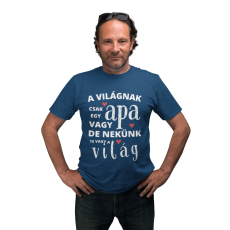  A világnak csak egy apa vagy de nekünk te vagy a világ - Férfi Póló