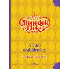  A vitéz szabólegény - Benedek Elek meséi - Mesék kis hősöknek (10. kiadás) gyermek- és ifjúsági könyv