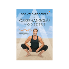 Aaron Alexander - Az összehangolás módszere életmód, egészség