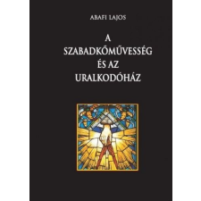  Abafi Lajos - A szabadkőművesség és az uralkodóház ezoterika