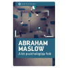 Abraham H. Maslow - A lét pszichológiája felé