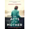  Acts of My Mother – ANDRAS FORGACH