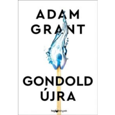 Adam Grant Gondold újra! társadalom- és humántudomány