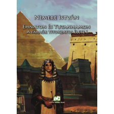 Adamo Books Kft. Ehnaton és Tutanhamon - A fáraók titokzatos élete I. történelem