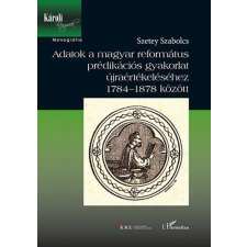 Adatok a magyar református prédikációs gyakorlat újraértékeléséhez 1784-1878 között történelem