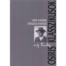 Ady Endre összes versei - Osiris Klasszikusok irodalom