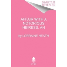  Affair with a Notorious Heiress, An – Lorraine Heath idegen nyelvű könyv