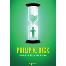 Agave Könyvek Kft Philip K. Dick - Időugrás a Marson regény