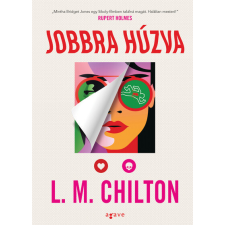 AGAVE KÖNYVEK KIADÓ KFT. Jobbra húzva - L. M. Chilton regény