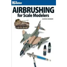  Airbrushing for Scale Modelers – Aaron Skinner idegen nyelvű könyv