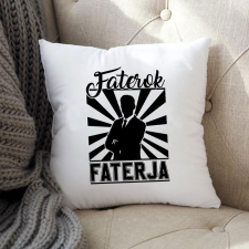 Ajándék apáknak - Faterok faterja párna lakástextília