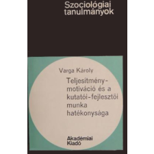 Akadémiai Könyvkiadó Teljesítménymotiváció és a kutatói-fejlesztői munka hatékonysága antikvárium - használt könyv