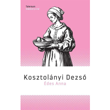 Akkord Kiadó Kosztolányi Dezső - Édes Anna gyermek- és ifjúsági könyv