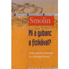 Akkord Kiadó Lee Smolin - Mi a gubanc a fizikával? - A húrelmélet problémái és a lehetséges kiutak természet- és alkalmazott tudomány