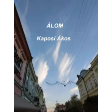 Akos Kaposi (magánkiadás) Álom egyéb e-könyv