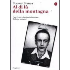  Al di là della montagna, Paul Celan e Benjamin Fondane, Dialoghi postumi – Norman Manea idegen nyelvű könyv
