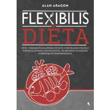 Alan Aragon - Flexibilis diéta egyéb könyv