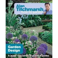  Alan Titchmarsh How to Garden: Garden Design – Alan Titchmarsh idegen nyelvű könyv