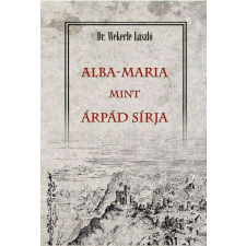  ALBA-MARIA mint ÁRPÁD SÍRJA történelem