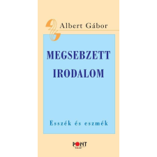  Albert Gábor - Megsebzett Irodalom - Esszék És Eszmék irodalom