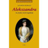  Alekszandra - Az utolsó cárné tragédiája - Királyi házak