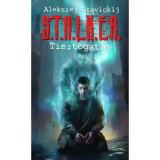 Alekszej Gravickij - S.T.A.L.K.E.R. - Tisztogatás egyéb könyv