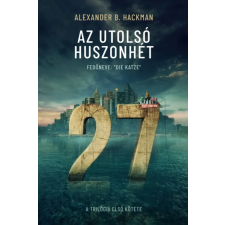 .Alexander B. Hackman Alexander B. Hackman - Az utolsó huszonhét 1. regény
