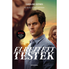 Alexandra Caroline Kepnes - Elrejtett testek regény