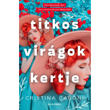 Alexandra Cristina Caboni - Titkos virágok kertje regény