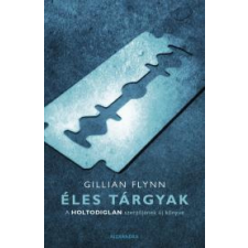Alexandra Éles tárgyak regény
