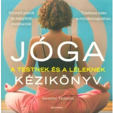Alexandra Jóga kézikönyv - A testnek és a léleknek életmód, egészség