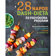 Alexandra Kiadó A 28 napos DASH-diéta és fogyókúra program - Vérnyomáscsökkentő és egészségjavító receptek és edzéstervek gasztronómia