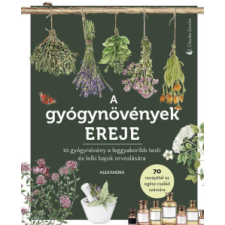 Alexandra Kiadó A gyógynövények ereje életmód, egészség