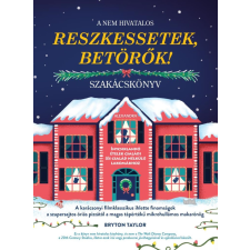 Alexandra Kiadó A nem hivatalos Reszkessetek, betörők! szakácskönyv gasztronómia