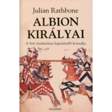 Alexandra Kiadó Albion királyai - A brit történelem legsötétebb korszaka antikvárium - használt könyv