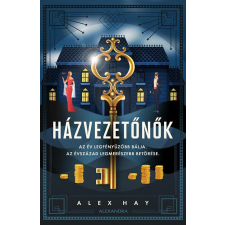 Alexandra Kiadó Alex Hay - Házvezetőnők regény