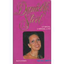 Alexandra Kiadó Danielle Steel - A varázs, a mítosz, a nő antikvárium - használt könyv