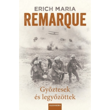 Alexandra Kiadó Erich Maria Remarque: Győztesek és legyőzöttek regény